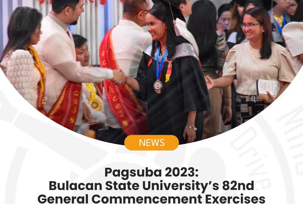 Pagsuba 2023: Bulacan State University’s 82nd General Commencement Exercises